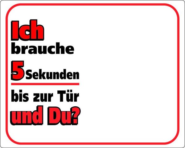 Warntafel "Ich brauche 5 Sekunden bis zur Tür…"