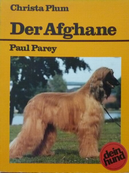 Der Afghane. Saluki - Sloughi - Sloughi-Azawakh. Praktische Ratschläge für Haltung, Pflege und Erziehung Orientalischer Windhunde, Christa Plum