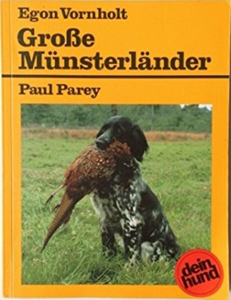 Grosse Münsterländer. Praktische Ratschläge für Haltung, Pflege und Erziehung, Egon Vornholt